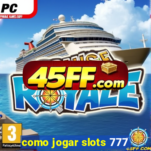 como jogar slots 777